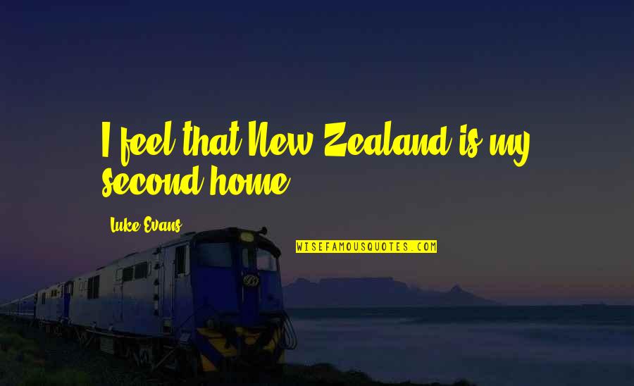 A Second Home Quotes By Luke Evans: I feel that New Zealand is my second