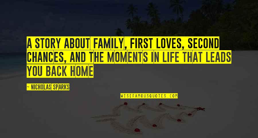 A Second Home Quotes By Nicholas Sparks: A story about family, first loves, second chances,