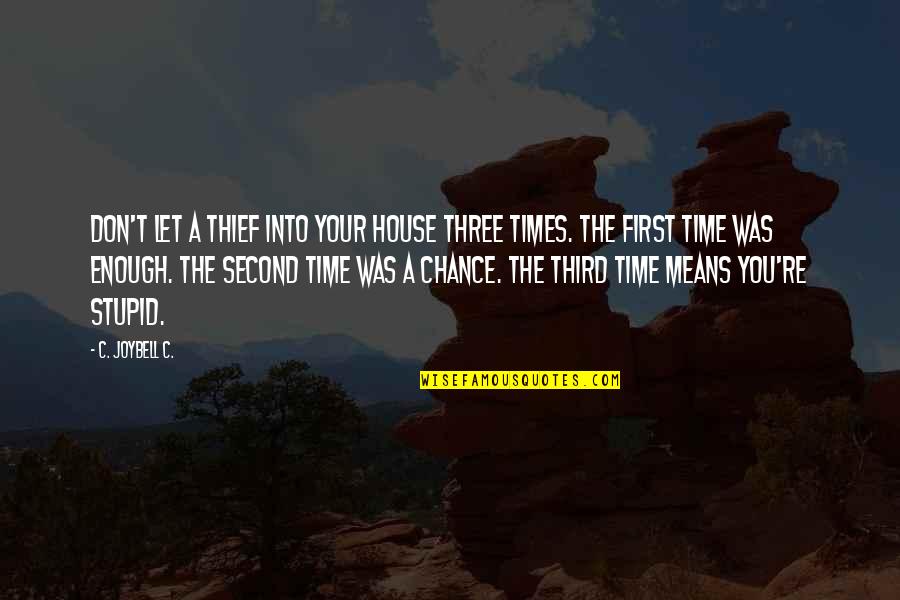 A Second Life Quotes By C. JoyBell C.: Don't let a thief into your house three A Second Life Quotes By C. JoyBell C.: Don't let a thief into your house three