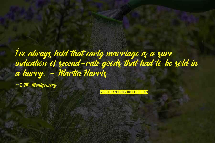 A Second Marriage Quotes By L.M. Montgomery: I've always held that early marriage is a