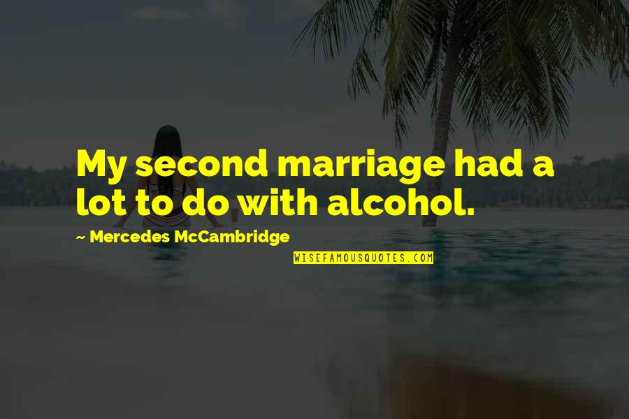 A Second Marriage Quotes By Mercedes McCambridge: My second marriage had a lot to do