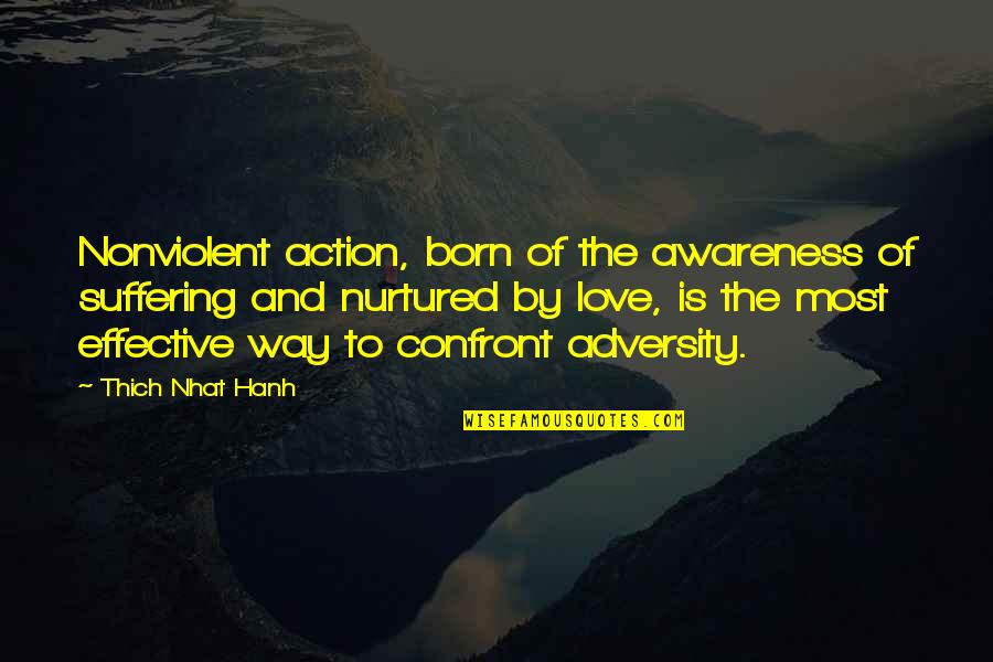 A Secret Affair Quotes By Thich Nhat Hanh: Nonviolent action, born of the awareness of suffering