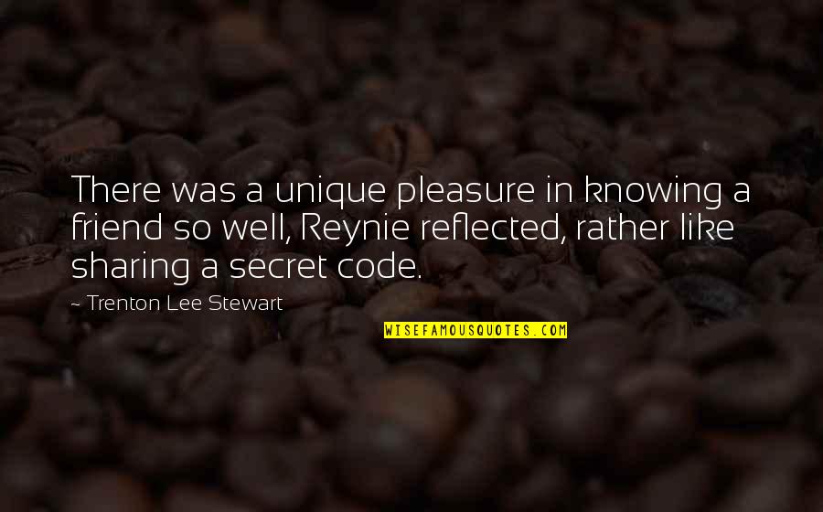 A Secret Friend Quotes By Trenton Lee Stewart: There was a unique pleasure in knowing a