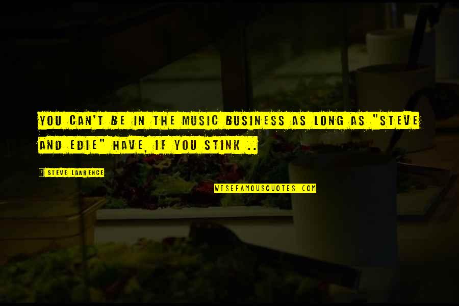A Secret Love Affair Quotes By Steve Lawrence: You can't be in the music business as