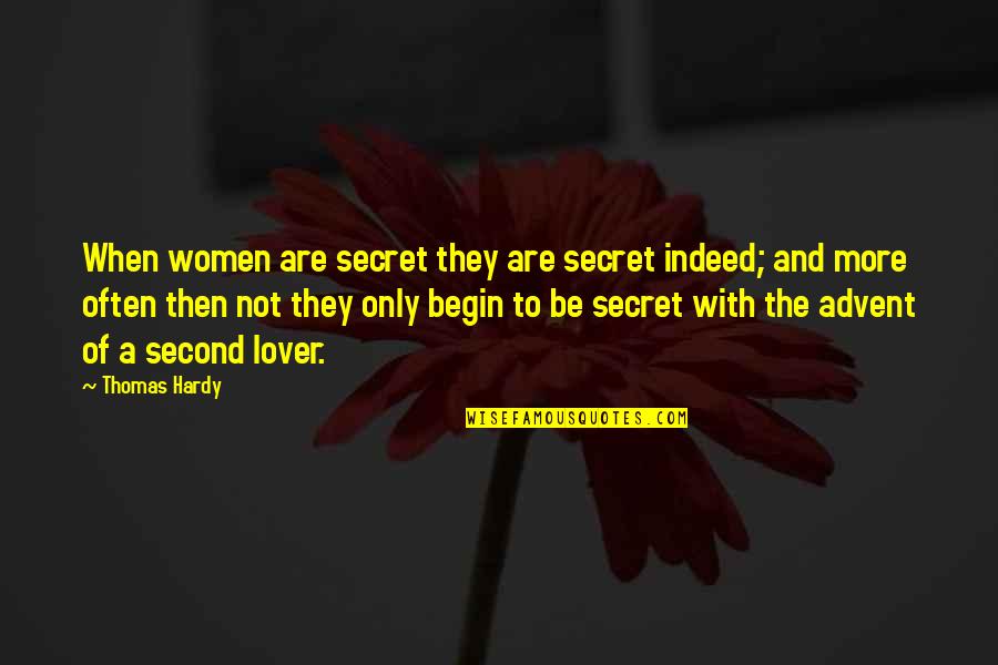 A Secret Lover Quotes By Thomas Hardy: When women are secret they are secret indeed;