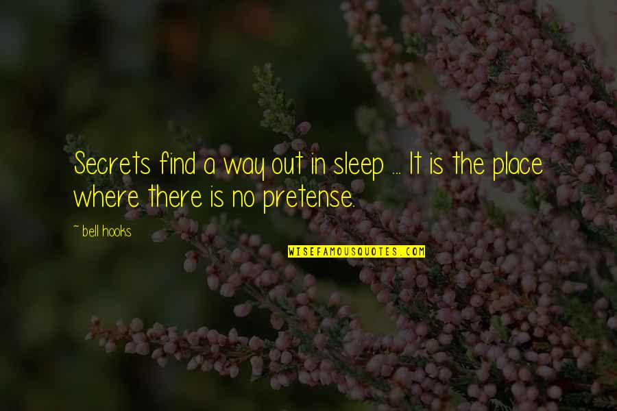 A Secret Place Quotes By Bell Hooks: Secrets find a way out in sleep ...