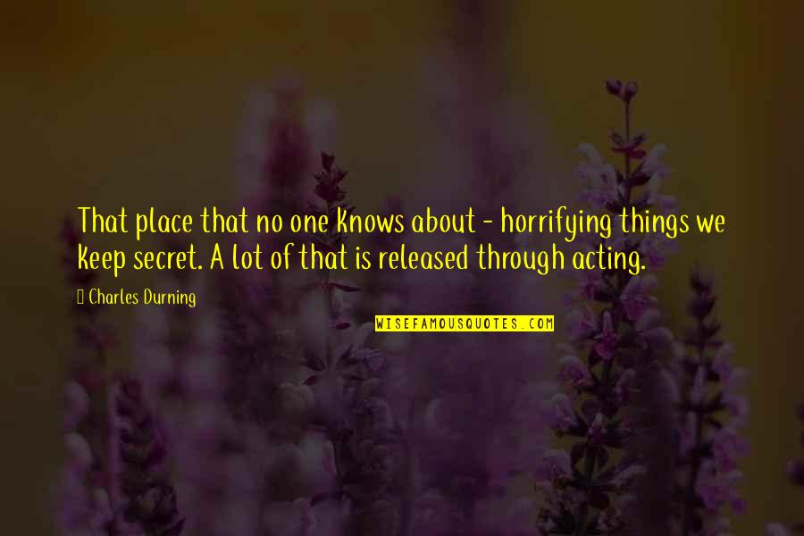 A Secret Place Quotes By Charles Durning: That place that no one knows about -