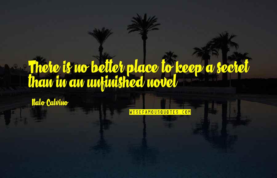A Secret Place Quotes By Italo Calvino: There is no better place to keep a