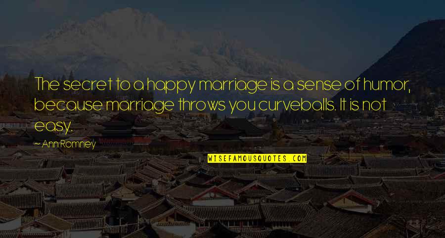 A Secret Quotes By Ann Romney: The secret to a happy marriage is a A Secret Quotes By Ann Romney: The secret to a happy marriage is a