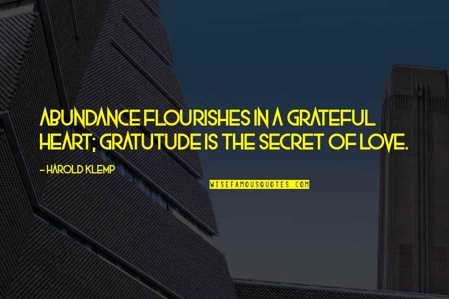 A Secret Quotes By Harold Klemp: Abundance flourishes in a grateful heart; gratutude is