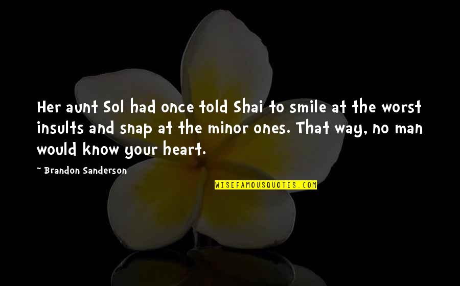 A Secret Smile Quotes By Brandon Sanderson: Her aunt Sol had once told Shai to