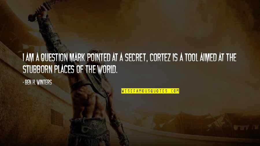 A Secret World Quotes By Ben H. Winters: I am a question mark pointed at a A Secret World Quotes By Ben H. Winters: I am a question mark pointed at a
