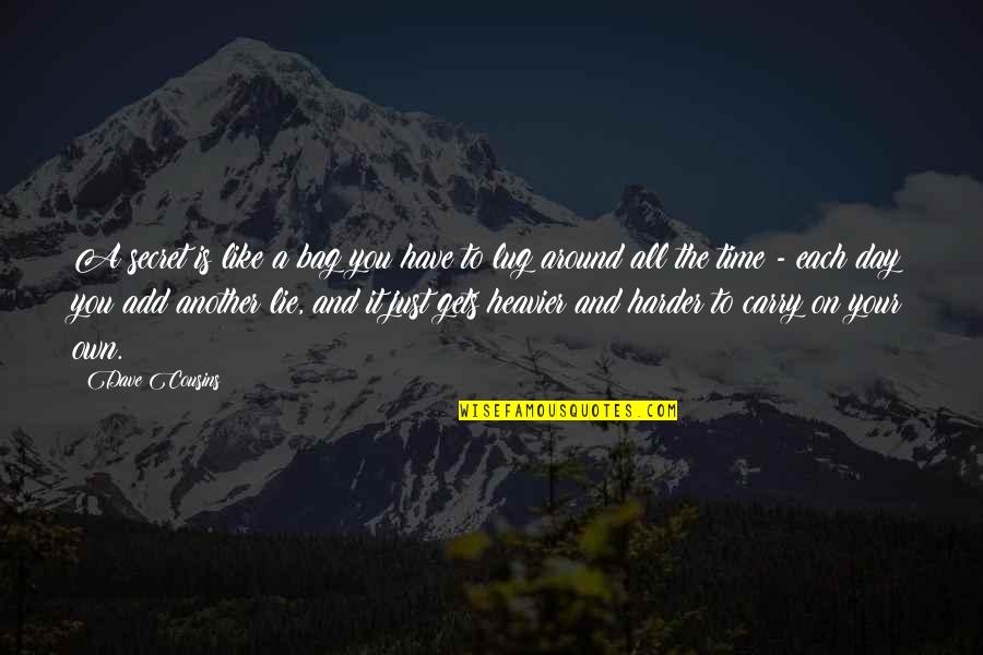 A Secret You Quotes By Dave Cousins: A secret is like a bag you have A Secret You Quotes By Dave Cousins: A secret is like a bag you have