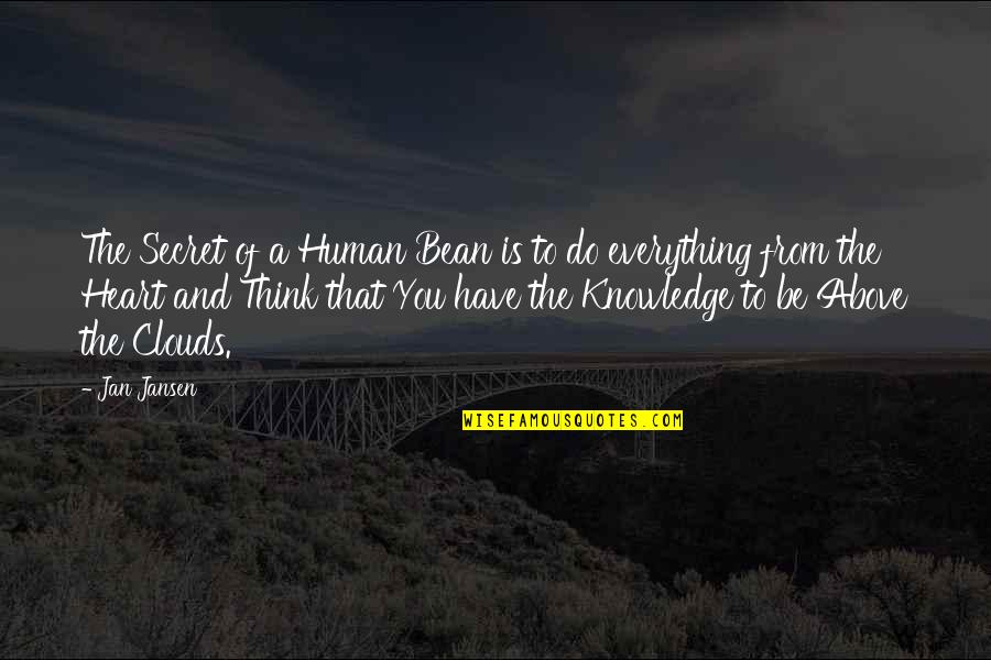 A Secret You Quotes By Jan Jansen: The Secret of a Human Bean is to A Secret You Quotes By Jan Jansen: The Secret of a Human Bean is to