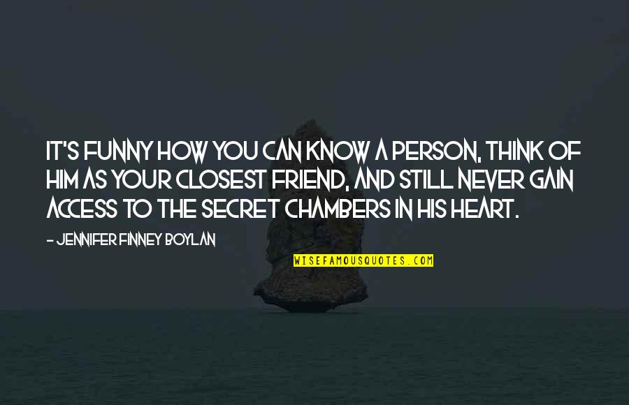 A Secret You Quotes By Jennifer Finney Boylan: It's funny how you can know a person, A Secret You Quotes By Jennifer Finney Boylan: It's funny how you can know a person,