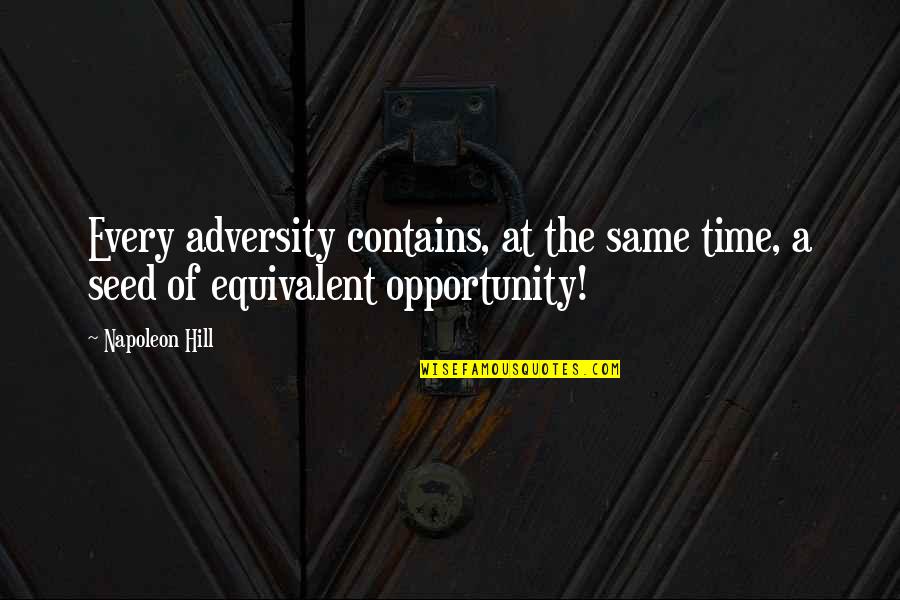 A Seed Quotes By Napoleon Hill: Every adversity contains, at the same time, a