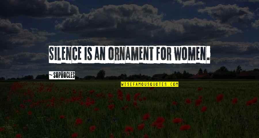A Selfie Sunday Quotes By Sophocles: Silence is an ornament for women.