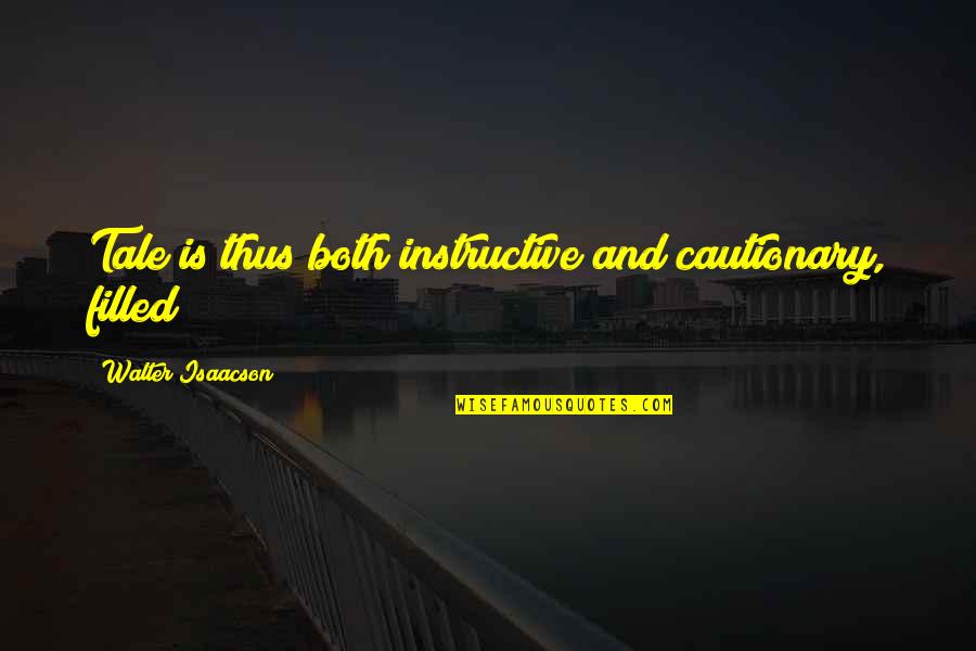 A Semana Quotes By Walter Isaacson: Tale is thus both instructive and cautionary, filled A Semana Quotes By Walter Isaacson: Tale is thus both instructive and cautionary, filled