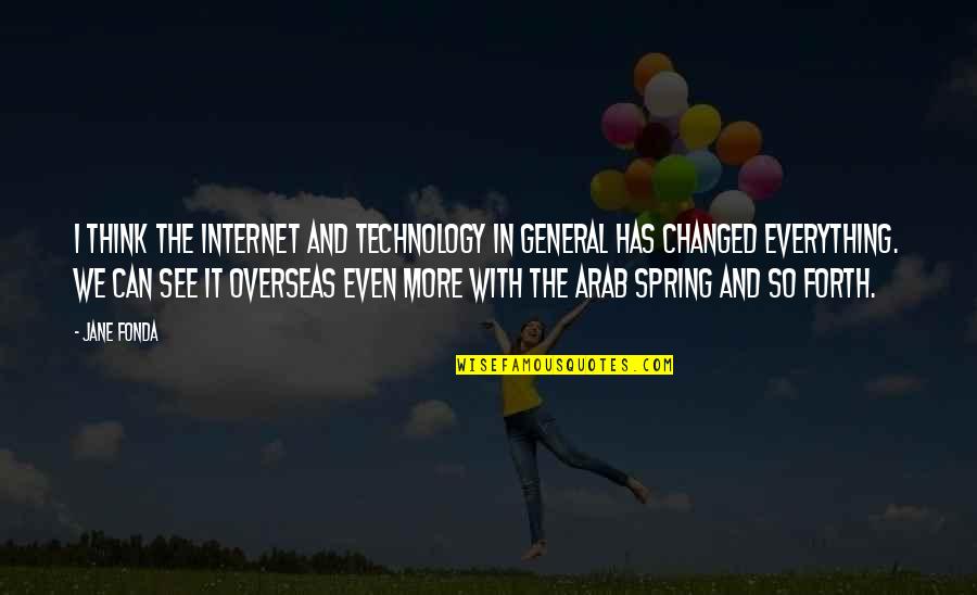 A Separate Peace Friendship Quotes By Jane Fonda: I think the Internet and technology in general