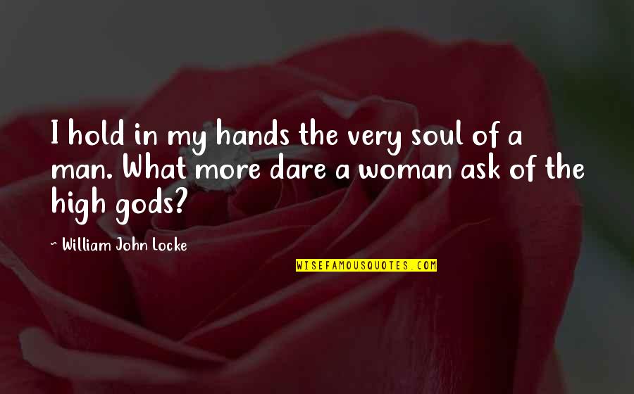 A Separate Peace Short Quotes By William John Locke: I hold in my hands the very soul A Separate Peace Short Quotes By William John Locke: I hold in my hands the very soul