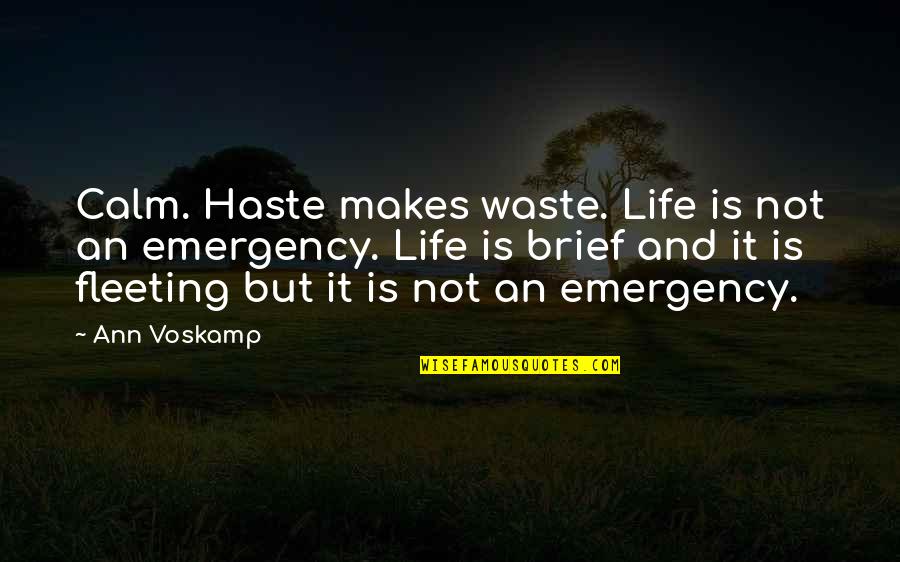 A Sequence Of Characters Enclosed In Double Quotes By Ann Voskamp: Calm. Haste makes waste. Life is not an A Sequence Of Characters Enclosed In Double Quotes By Ann Voskamp: Calm. Haste makes waste. Life is not an