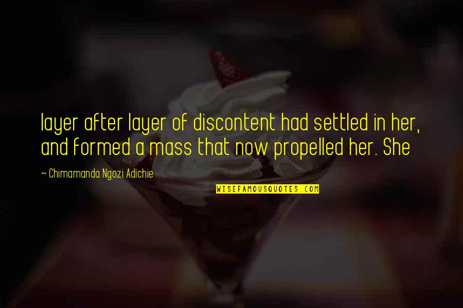 A Settled Quotes By Chimamanda Ngozi Adichie: layer after layer of discontent had settled in