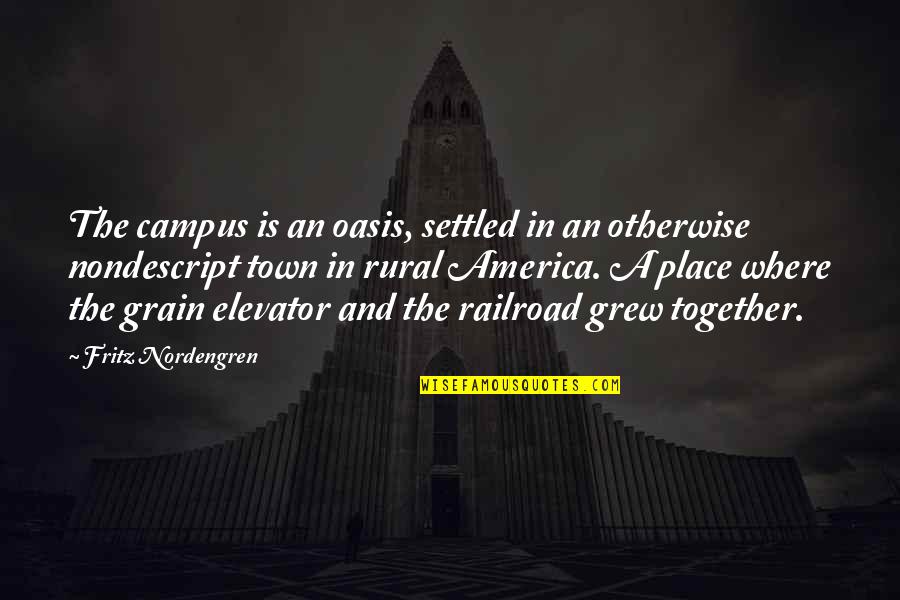 A Settled Quotes By Fritz Nordengren: The campus is an oasis, settled in an