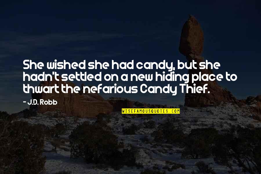 A Settled Quotes By J.D. Robb: She wished she had candy, but she hadn't