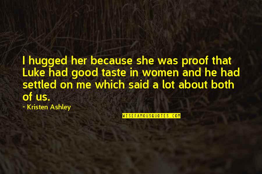 A Settled Quotes By Kristen Ashley: I hugged her because she was proof that