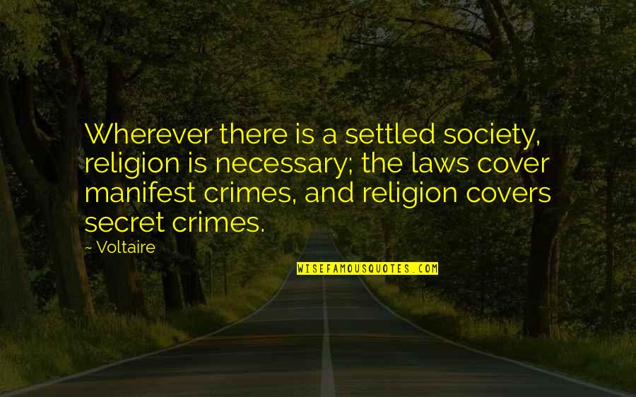 A Settled Quotes By Voltaire: Wherever there is a settled society, religion is