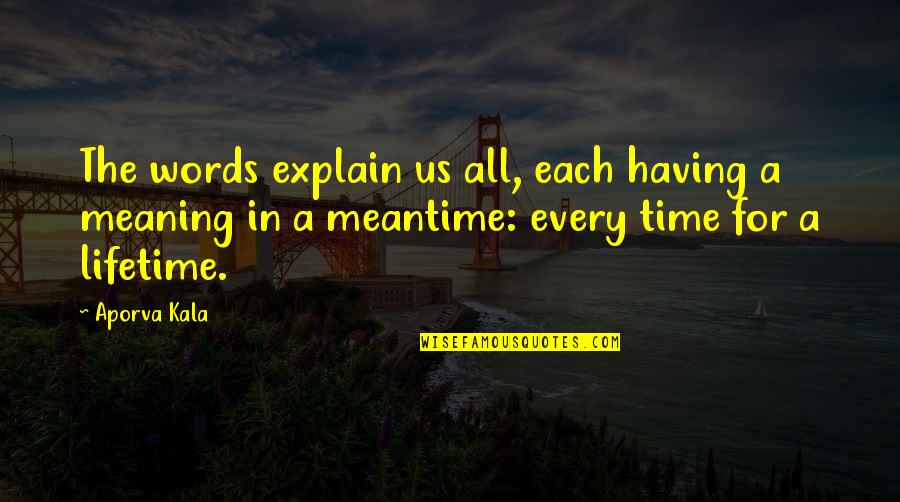 A Sheetrock Quotes By Aporva Kala: The words explain us all, each having a