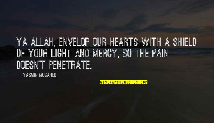 A Shield Quotes By Yasmin Mogahed: Ya Allah, envelop our hearts with a shield