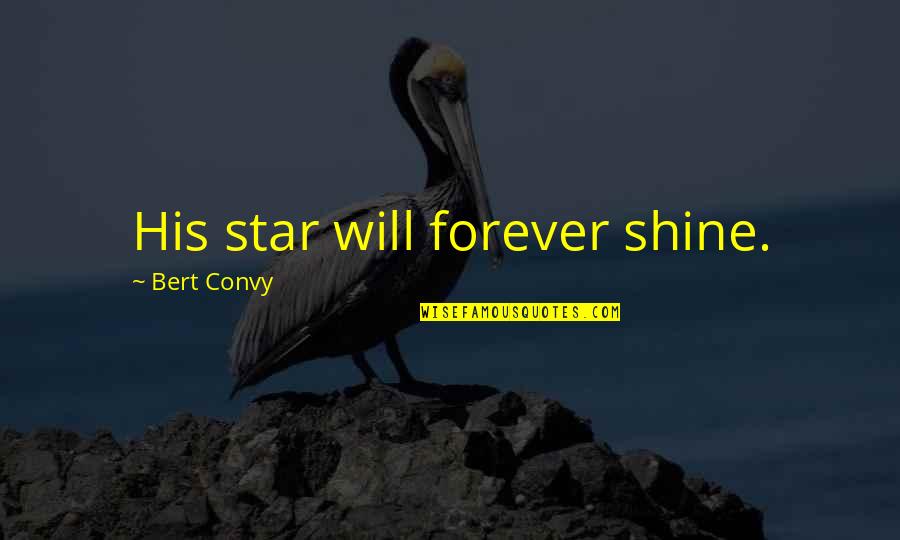 A Shining Star Quotes By Bert Convy: His star will forever shine.