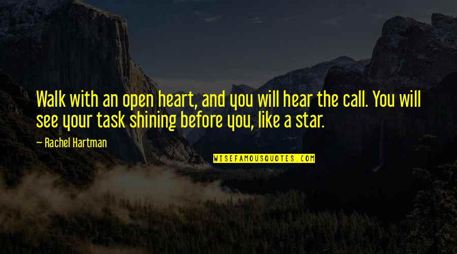 A Shining Star Quotes By Rachel Hartman: Walk with an open heart, and you will