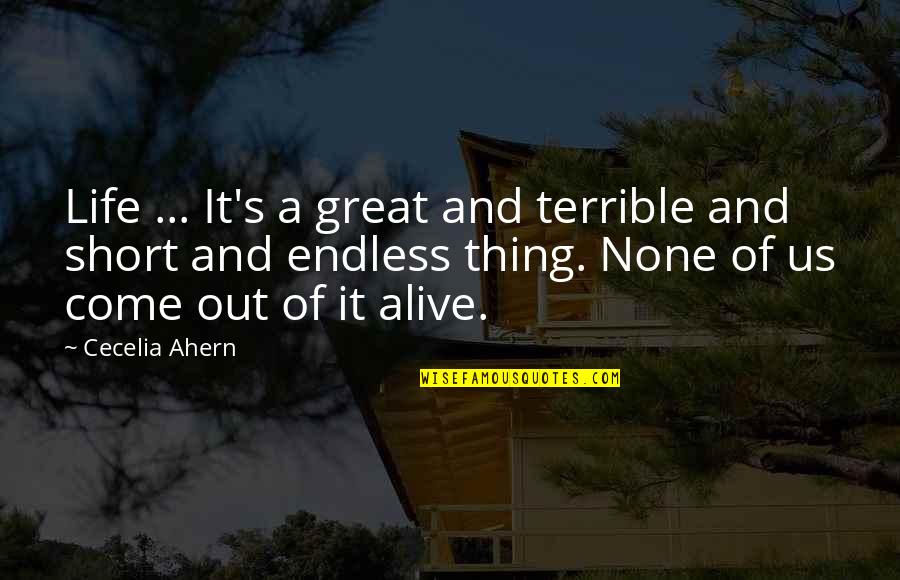 A Short Life Quotes By Cecelia Ahern: Life ... It's a great and terrible and