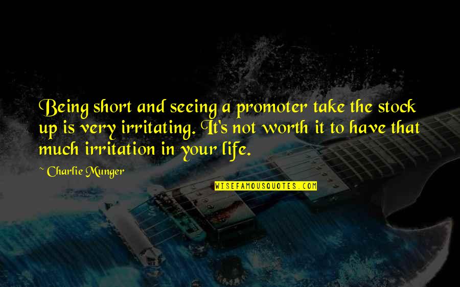 A Short Life Quotes By Charlie Munger: Being short and seeing a promoter take the