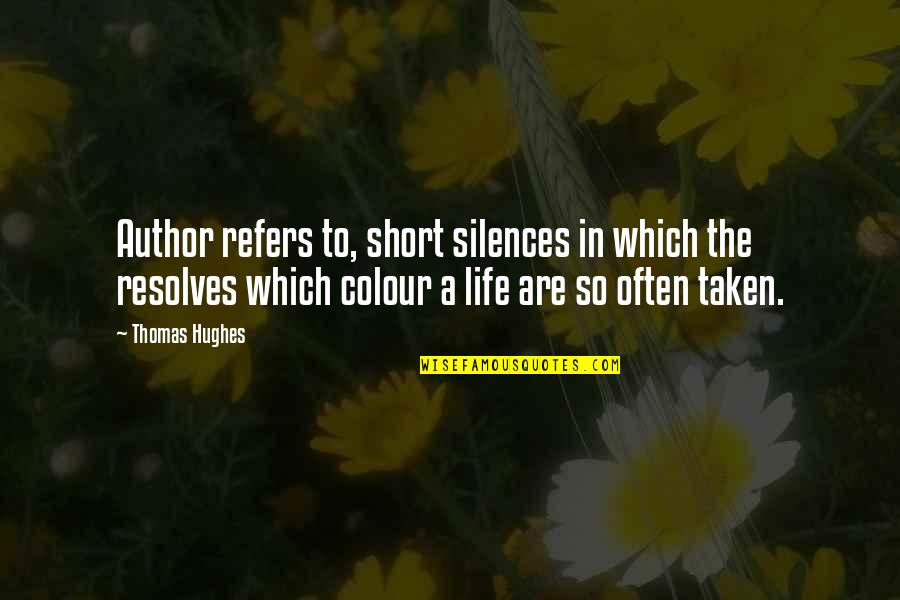 A Short Life Quotes By Thomas Hughes: Author refers to, short silences in which the