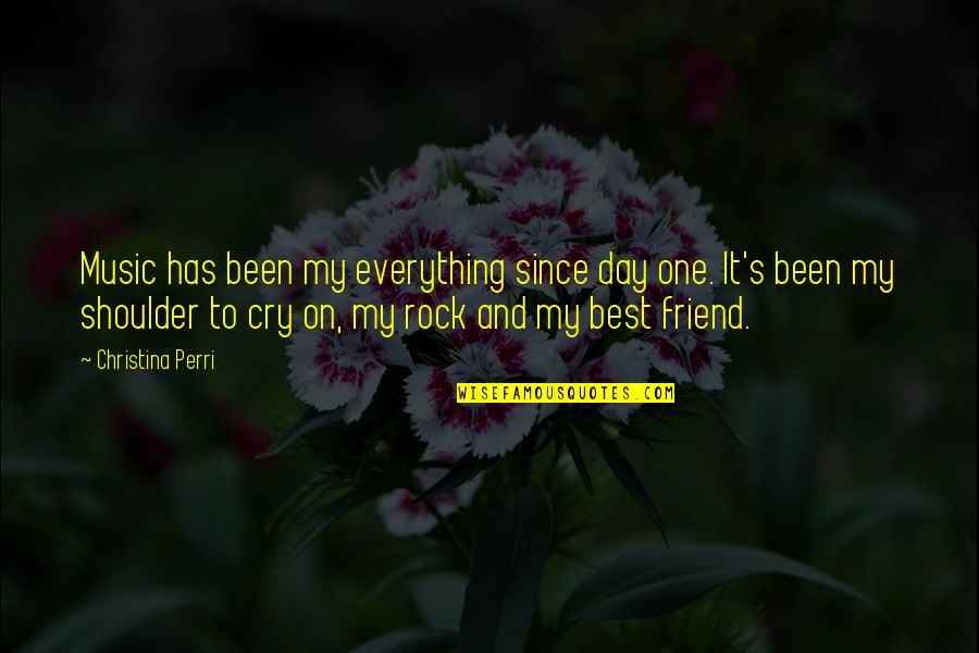 A Shoulder To Cry On Quotes By Christina Perri: Music has been my everything since day one.