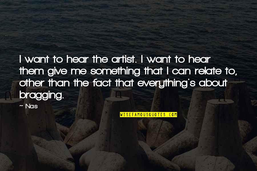 A Silent Battle Quotes By Nas: I want to hear the artist. I want