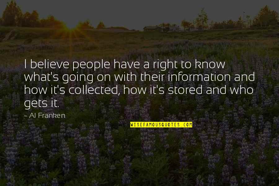 A Silent Tear Quotes By Al Franken: I believe people have a right to know