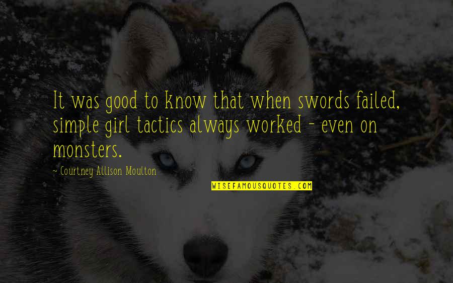 A Simple Girl Quotes By Courtney Allison Moulton: It was good to know that when swords