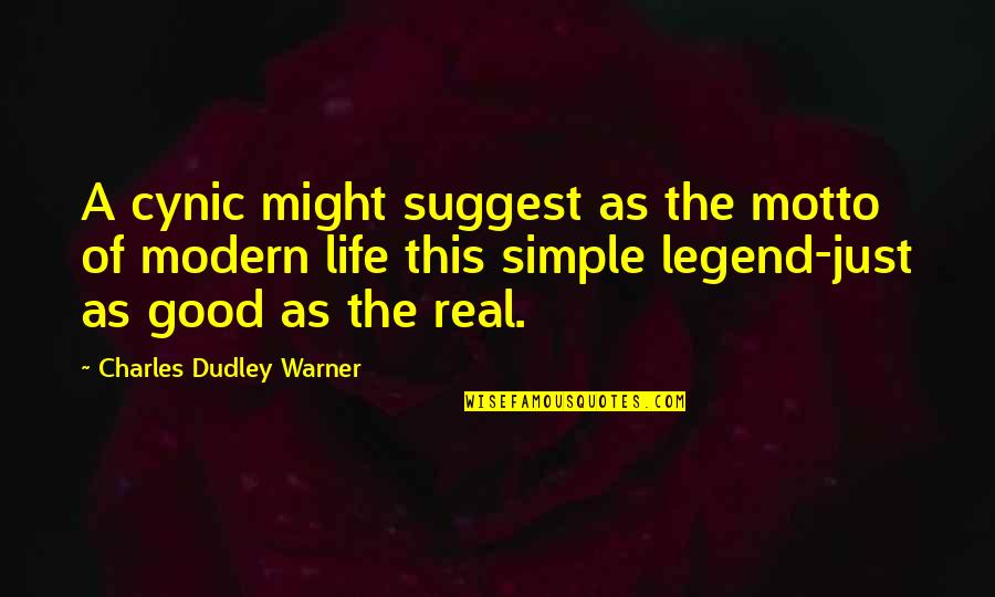 A Simple Life Quotes By Charles Dudley Warner: A cynic might suggest as the motto of