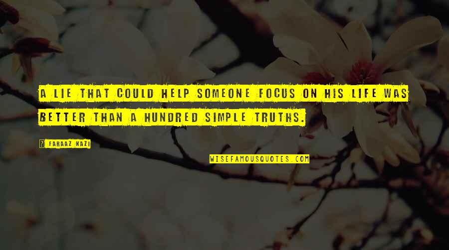 A Simple Life Quotes By Faraaz Kazi: A lie that could help someone focus on