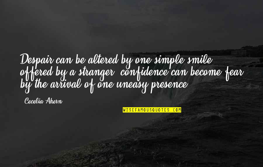 A Simple Smile Quotes By Cecelia Ahern: Despair can be altered by one simple smile