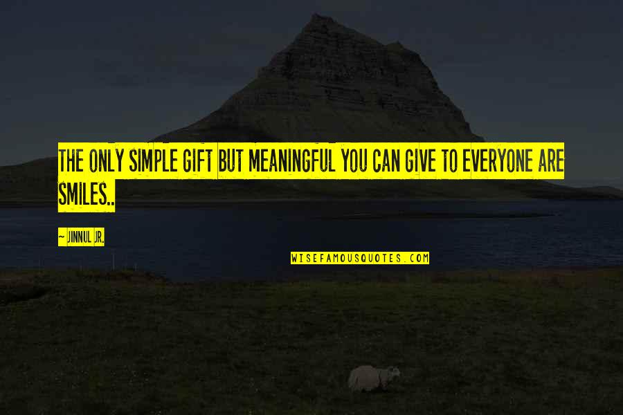 A Simple Smile Quotes By Jinnul Jr.: The only simple gift but meaningful you can