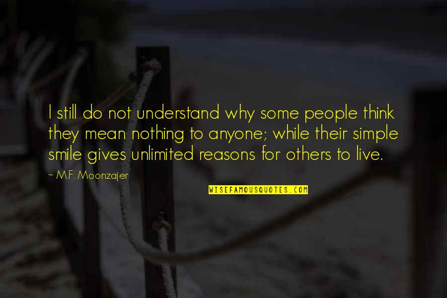 A Simple Smile Quotes By M.F. Moonzajer: I still do not understand why some people