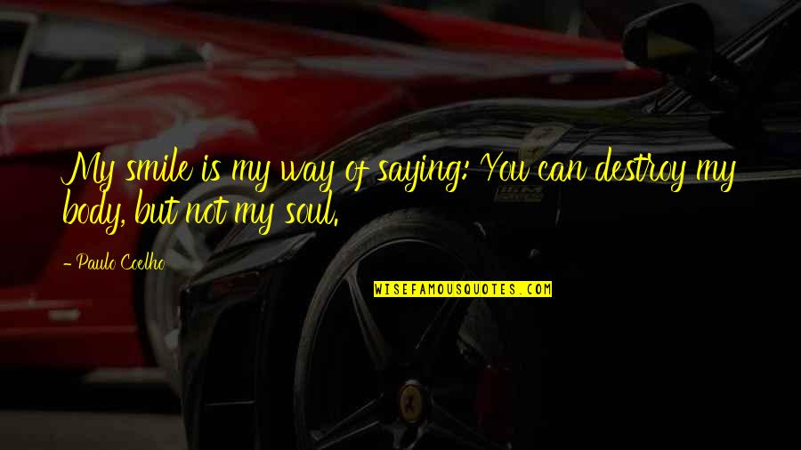 A Singer Of Owls Quotes By Paulo Coelho: My smile is my way of saying: You