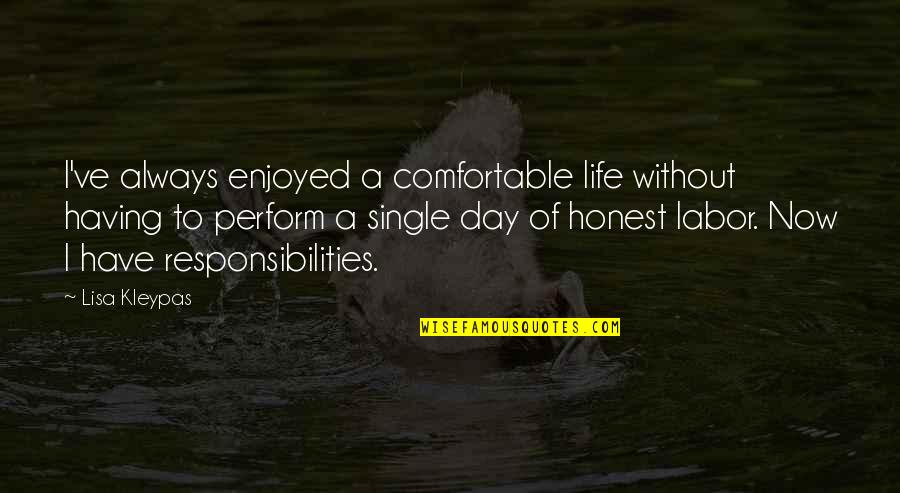 A Single Day Quotes By Lisa Kleypas: I've always enjoyed a comfortable life without having