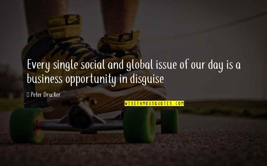 A Single Day Quotes By Peter Drucker: Every single social and global issue of our