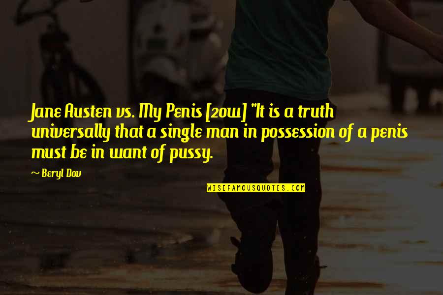 A Single Man Quotes By Beryl Dov: Jane Austen vs. My Penis [20w] "It is